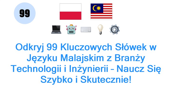 Odkryj 99 Kluczowych Słówek w Języku Malajskim z Branży Technologii i Inżynierii – Naucz Się Szybko i Skutecznie!